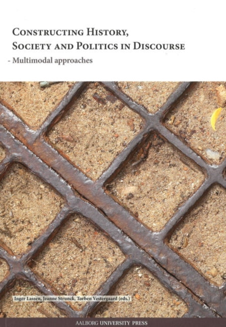 Book cover of: Constructing History, Society & Politics in Discourse. By: Torben Vestergaard