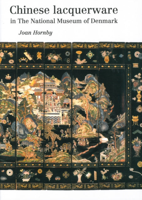 Book cover of: Chinese Lacquerware in The National Museum of Denmark. By: Joan Hornby