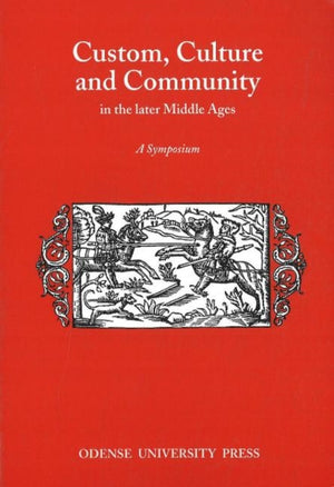 Custom, Culture & Community in the Later Middle Ages