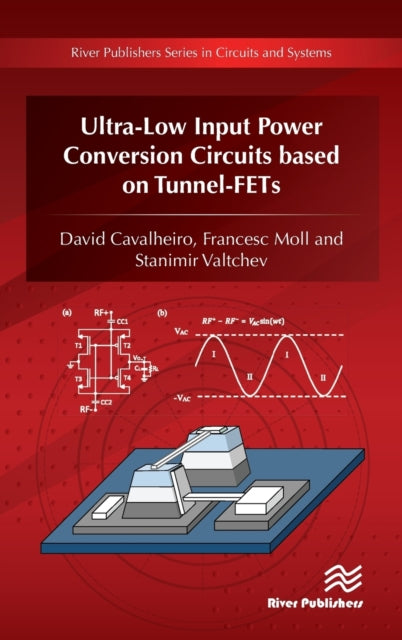 Book cover of: Ultra-Low Input Power Conversion Circuits based on TFETs. By: David Cavalheiro