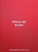 Book cover of: While We Bleed