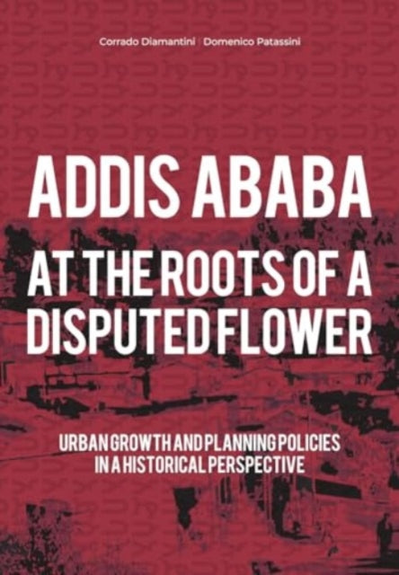 Book cover of: Addis Ababa. At a Roots of A Disputed Flower