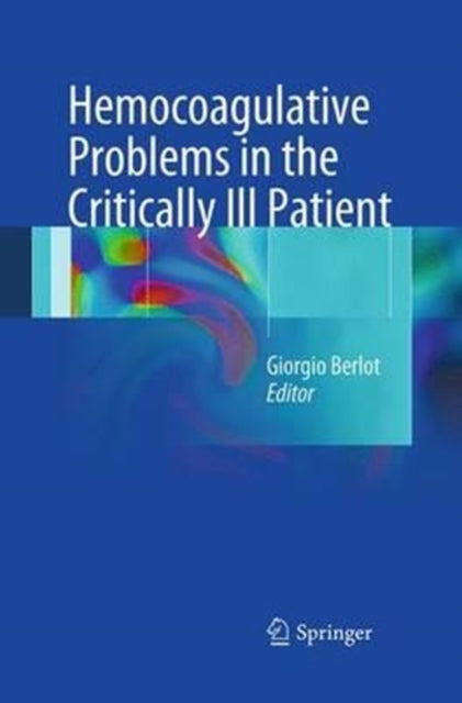 Book cover of: Hemocoagulative Problems in the Critically Ill Patient. By: Giorgio Berlot