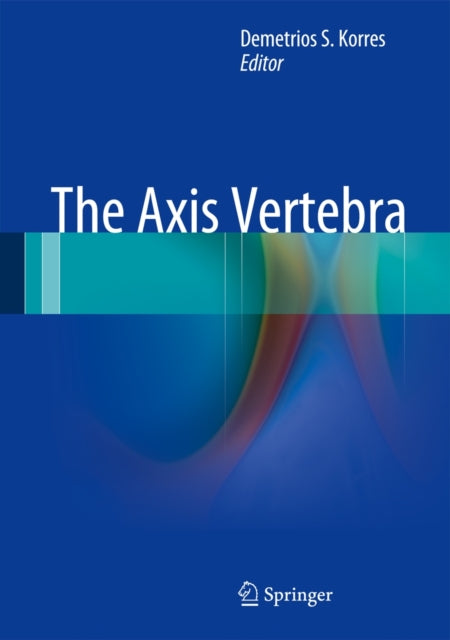 Book cover of: Axis Vertebra. By: Demetrios S. Korres