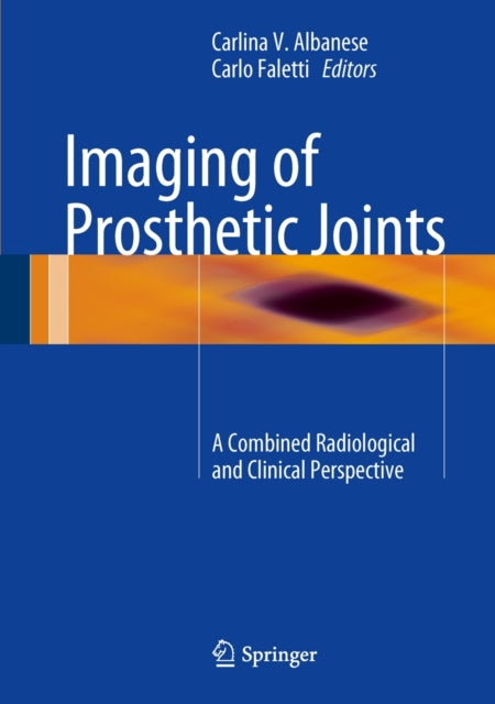 Book cover of: Imaging of Prosthetic Joints. By: Carlina V. Albanese
