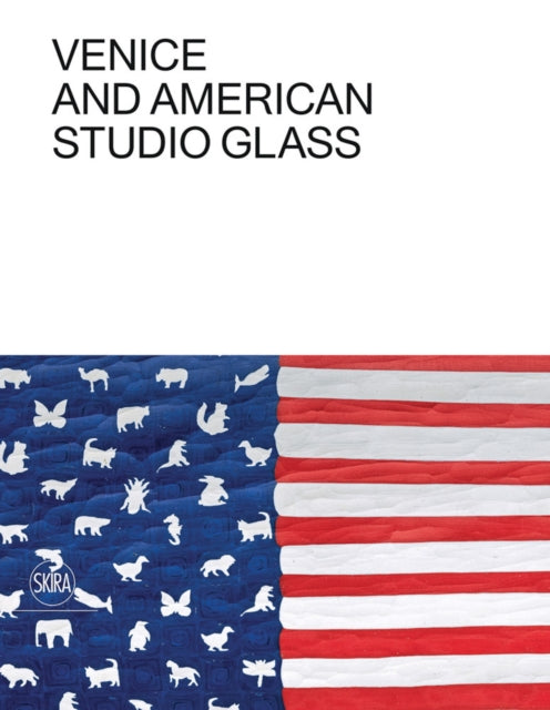 Book cover of: Venice and American Studio Glass. By: Tina Oldknow