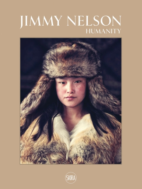 Book cover of: Jimmy Nelson: Humanity. By: Jimmy Nelson