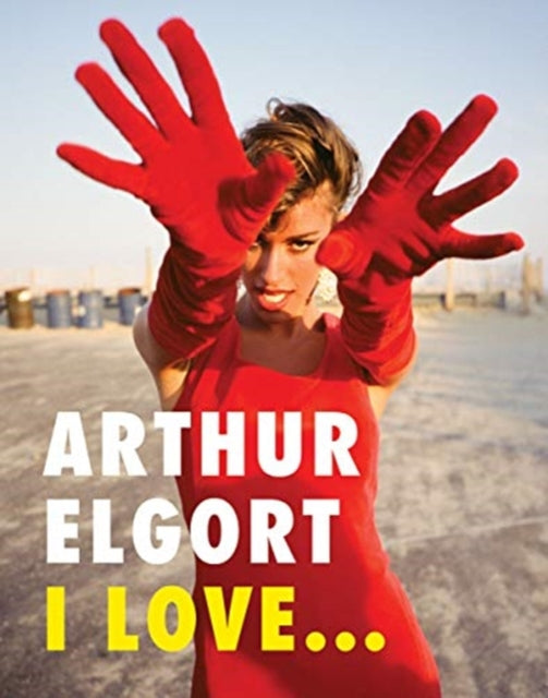 Book cover of: Arthur Elgort: I Love.... By: Arthur Elgort
