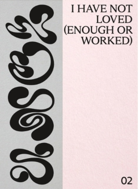 Book cover of: I have not loved (enough or worked). By: Rachel Ciesla