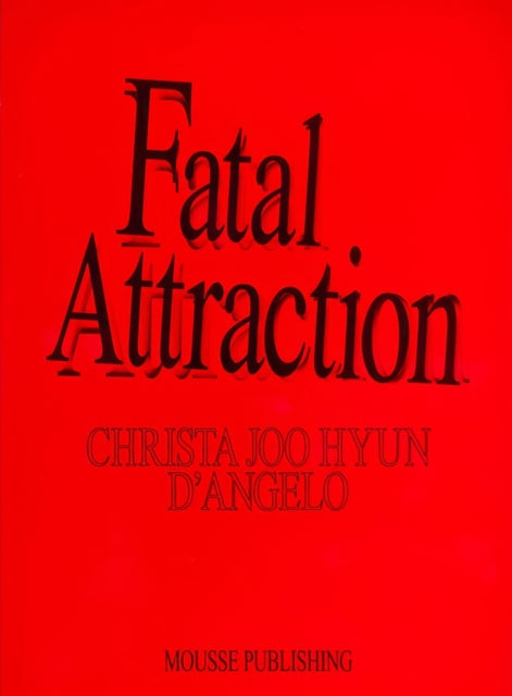 Book cover of: Fatal Attraction. By: Christa Joo Hyun D'Angelo