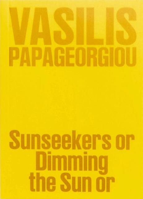 Book cover of: Vasilis Papageorgiou: Sunseekers or Dimming the Sun or