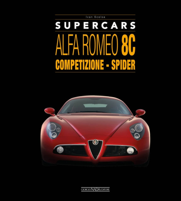 Book cover of: Alfa Romeo 8C: Competizione - Spider. By: Ivan Scelsa