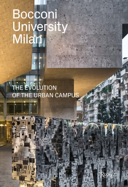 Bocconi University in Milan, A Story in Images 9788891833433 Massimo Siragusa
