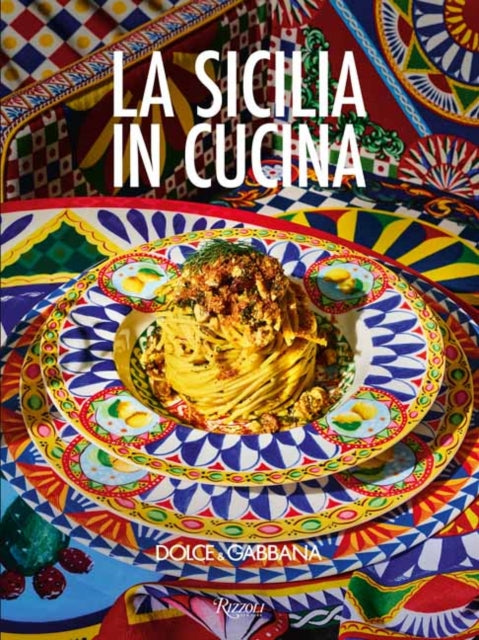 Book cover of: Dolce & Gabbana La Sicilia in Cucina. By: Charlie Richards