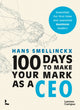 Book cover of: 100 Days to Make Your Mark as a CEO. By: SMELLINCKX