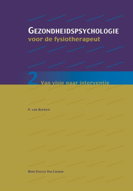 Book cover of: Gezondheidspsychologie Voor de Fysiotherapeut 2. By: Peter van Burken