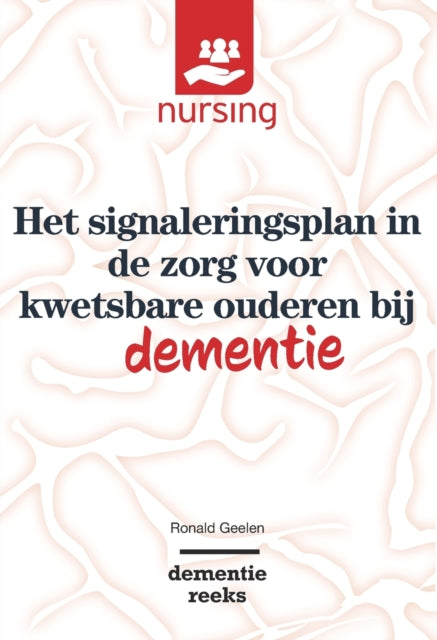 Book cover of: Het signaleringsplan in de zorg voor kwetsbare ouderen bij dementie. By: Ronald Geelen