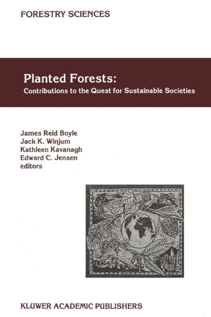 Book cover of: Planted Forests: Contributions to the Quest for Sustainable Societies. By: James Reid Boyle