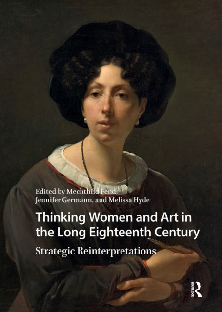Book cover of: Thinking Women and Art in the Long Eighteenth Century. By: Mechthild Fend