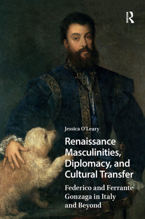 Renaissance Masculinities, Diplomacy, and Cultural Transfer