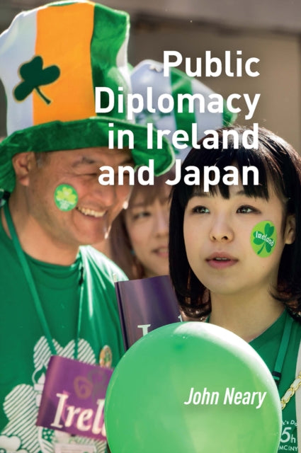 Book cover of: Public Diplomacy in Ireland and Japan. By: John Neary
