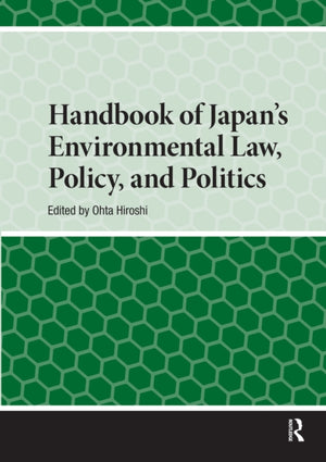 Handbook of Japan’s Environmental Law, Policy and Politics