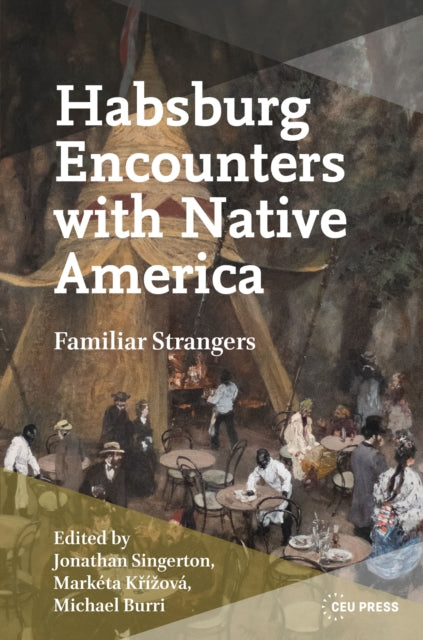 Habsburg Encounters with Native America
