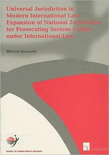 Book cover of: Universal Jurisdiction in Modern International Law. By: Mitsue Inazumi