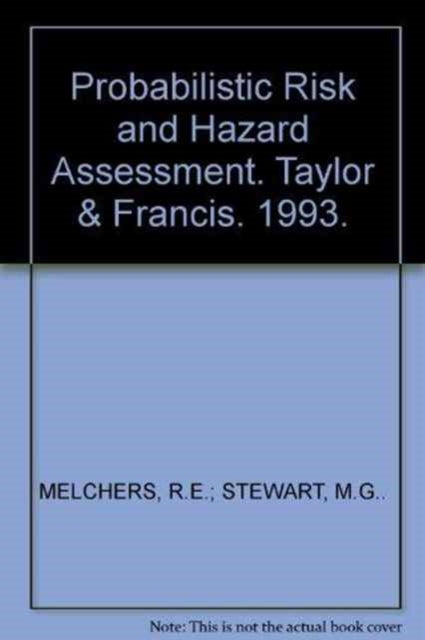 Book cover of: Probabilistic Risk and Hazard Assessment. By: Melchers