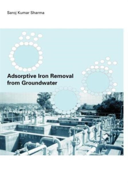 Book cover of: Adsorptive Iron Removal from Groundwater. By: Saroj Kumar Sharma