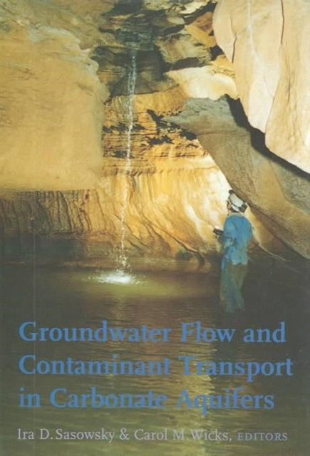 Book cover of: Groundwater Flow and Contaminant Transport in Carbonate Aquifers. By: Sasowsky