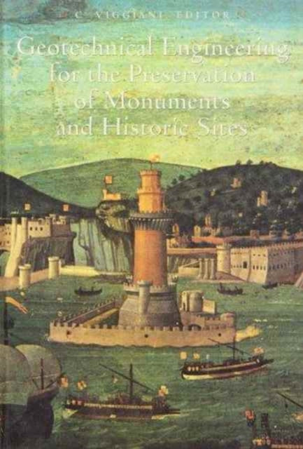 Book cover of: Geotechnical Engineering for the Preservation of Monuments and Historical Sites. By: Viggiani
