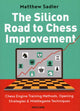 Book cover of: Silicon Road To Chess Improvement. By: Matthew Sadler