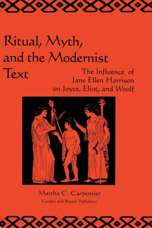 Ritual, Myth and the Modernist Text