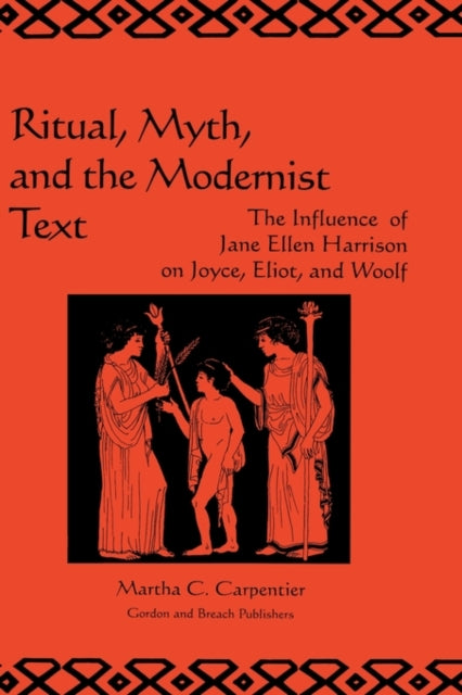 Ritual, Myth and the Modernist Text