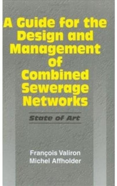 Book cover of: Guide for the Design and Management of Combined Sewerage Networks. By: F. Valiron