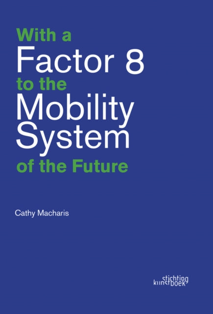 Book cover of: With a Factor 8 to the Mobility System of the Future. By: MACHARIS