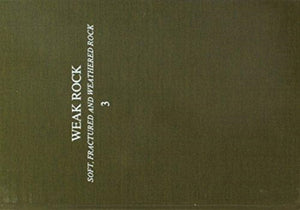 Weak rock: Soft, fractured & weathered rock, volume 3