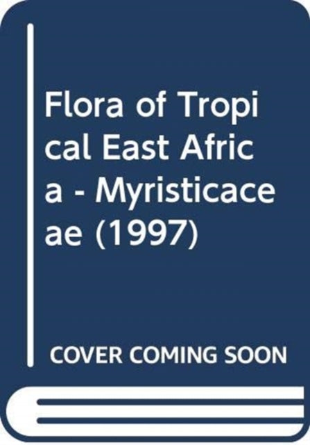 Book cover of: Flora of Tropical East Africa - Myristicaceae (1997). By: B. Verdcourt