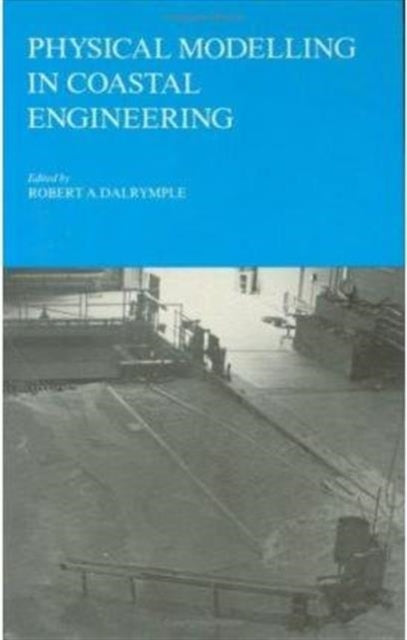 Book cover of: Physical modelling in coastal engineering. By: Douglas J. Dalrymple