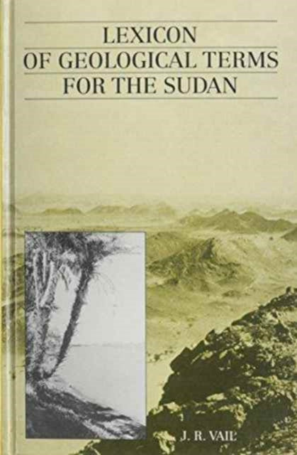 Book cover of: Lexicon of Geological Terms for the Sudan. By: J.R. Vail