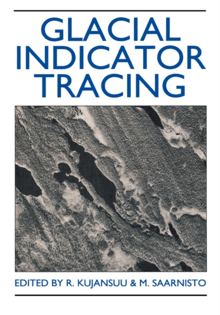 Book cover of: Glacial Indicator Tracing. By: Kujansuu