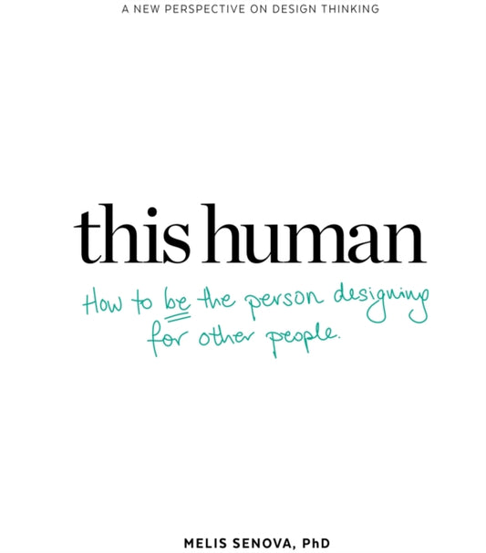 Book cover of: This Human: How to Be the Person Designing for Other People. By: Melis Senova