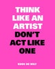 Book cover of: Think Like an Artist, Don’t Act Like One. By: Koos de Wilt