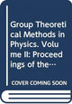 Book cover of: Group Theoretical Methods in Physics. Volume II. By: M. A. Markov