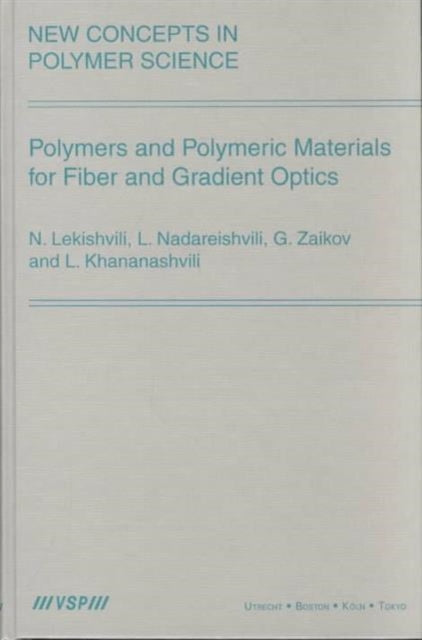 Book cover of: Polymers and Polymeric Materials for Fiber and Gradient Optics. By: L. I. Nadareishvili