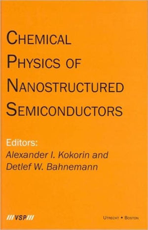 Chemical Physics of Nanostructured Semiconductors