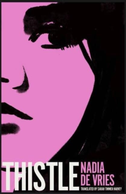 Book cover of: Thistle. By: Nadia de Vries