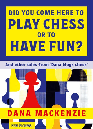 Did You Come Here To Play Chess Or To Have Fun?