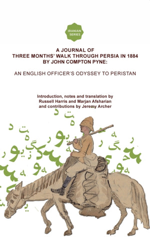 Journal of Three Months’ Walk in Persia in 1884 by Captain John Compton Pyne